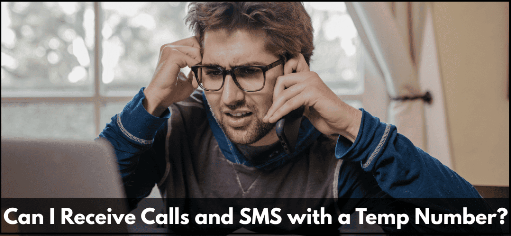 Can I Receive Calls and SMS with a Temp Number?