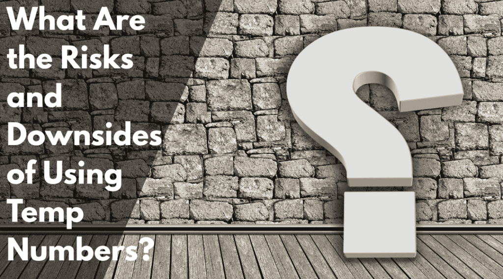 What Are the Risks and Downsides of Using Temp Numbers?